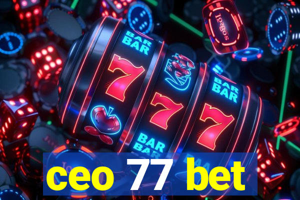 ceo 77 bet