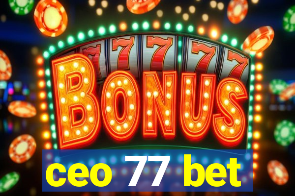 ceo 77 bet