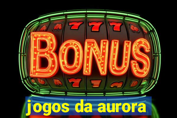 jogos da aurora