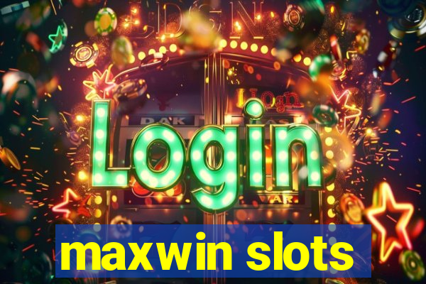 maxwin slots