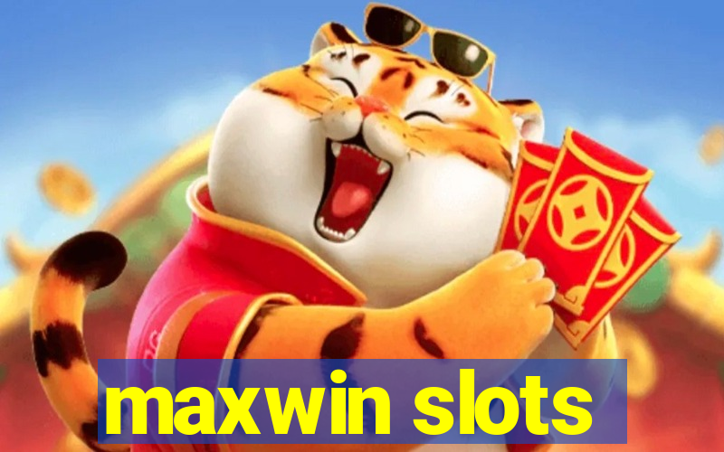 maxwin slots