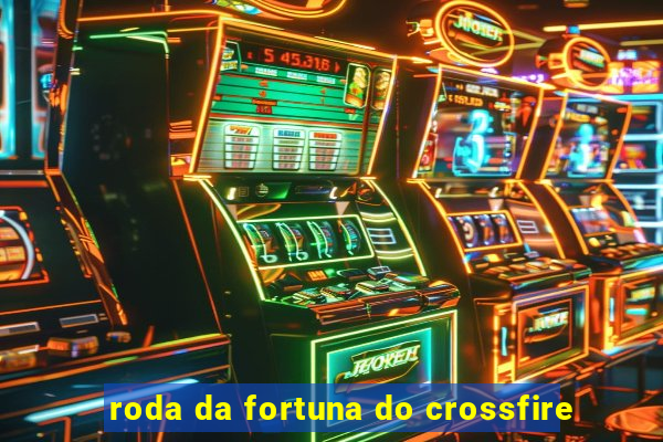 roda da fortuna do crossfire