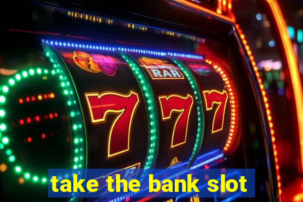 take the bank slot