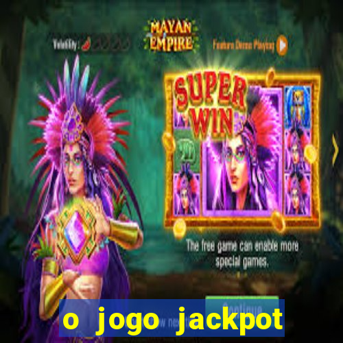 o jogo jackpot paga mesmo