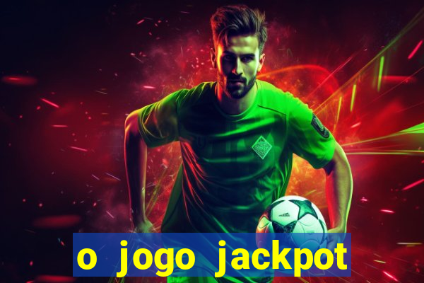 o jogo jackpot paga mesmo