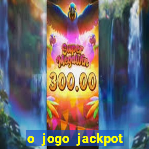 o jogo jackpot paga mesmo