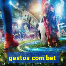 gastos com bet