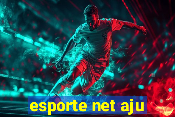 esporte net aju