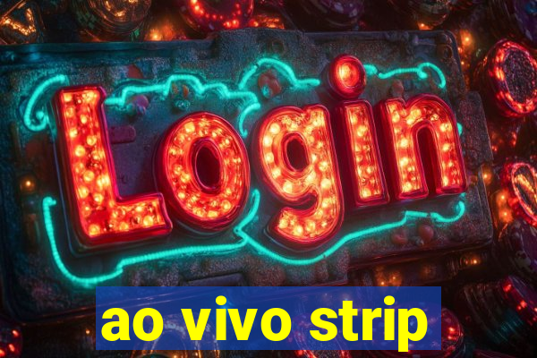 ao vivo strip