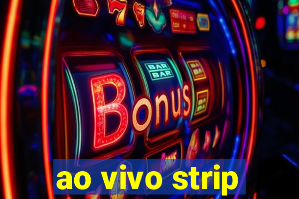 ao vivo strip