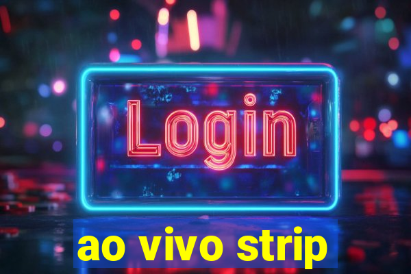 ao vivo strip