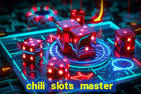 chili slots master paga mesmo