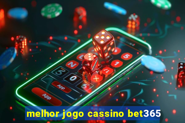 melhor jogo cassino bet365