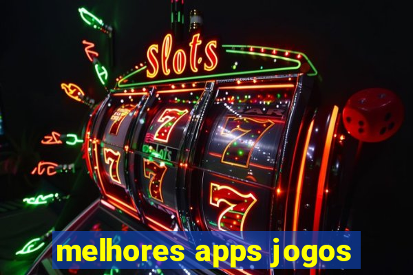 melhores apps jogos