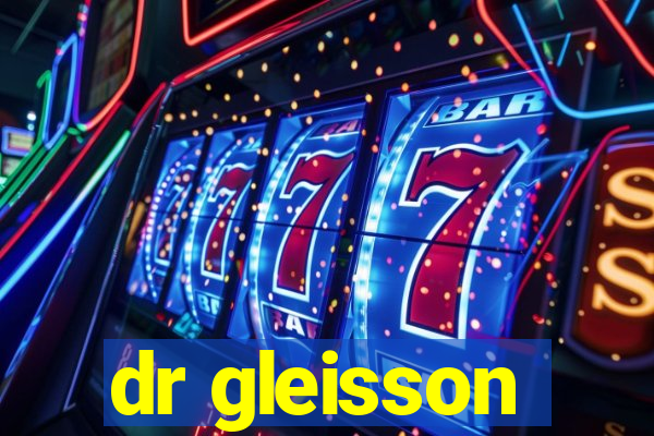 dr gleisson