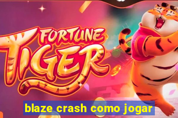 blaze crash como jogar