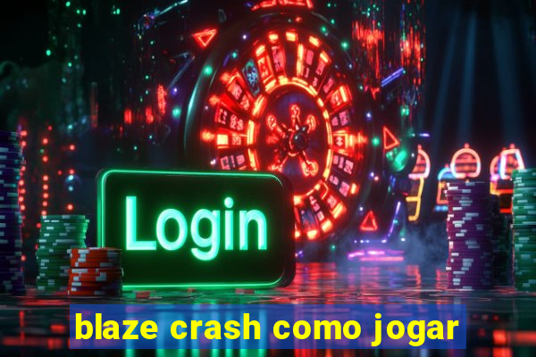 blaze crash como jogar