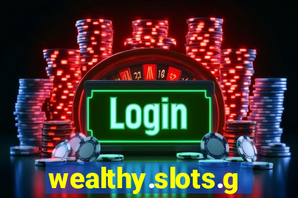 wealthy.slots.games.