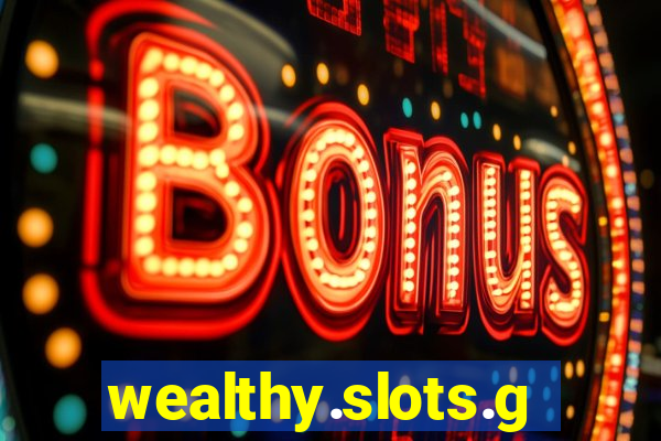 wealthy.slots.games.