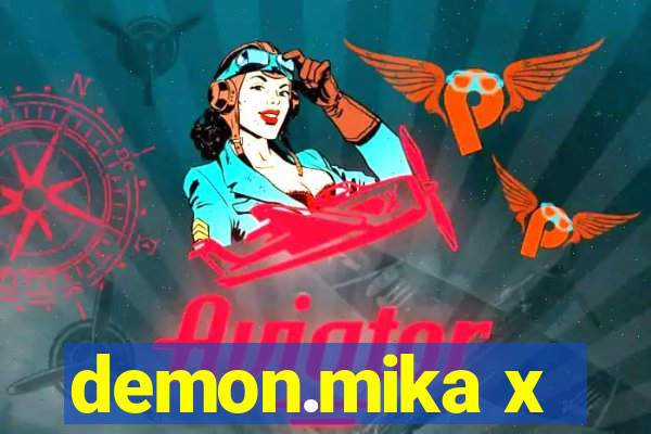 demon.mika x