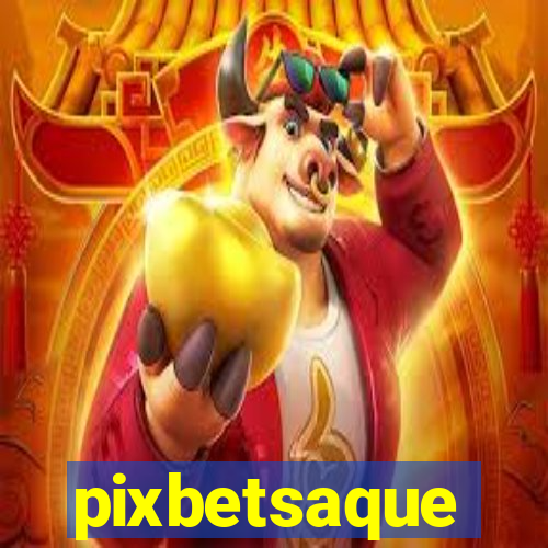 pixbetsaque