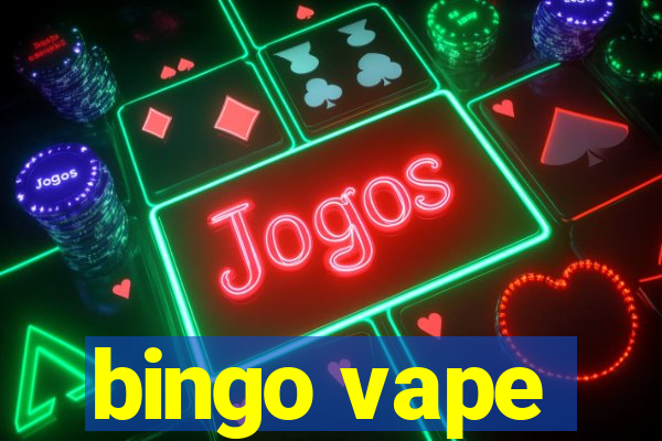 bingo vape