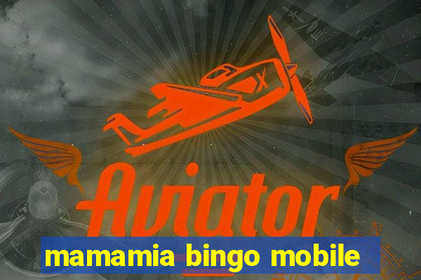 mamamia bingo mobile