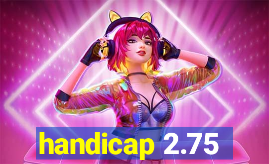 handicap 2.75