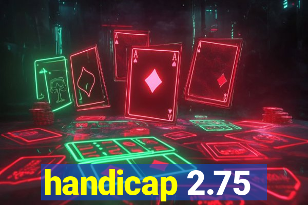 handicap 2.75