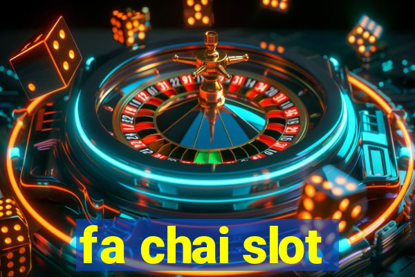 fa chai slot