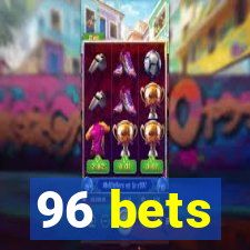 96 bets