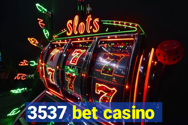 3537 bet casino