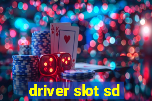 driver slot sd