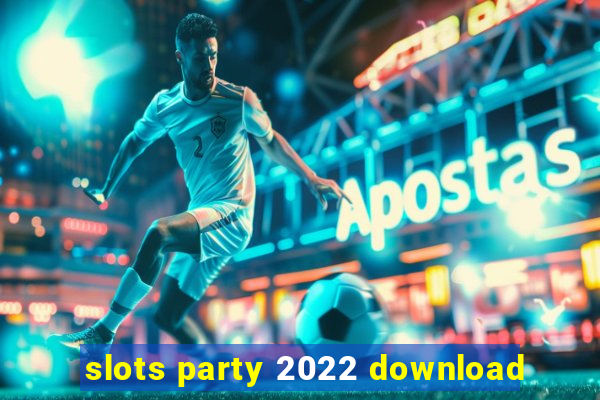 slots party 2022 download