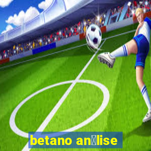 betano an谩lise