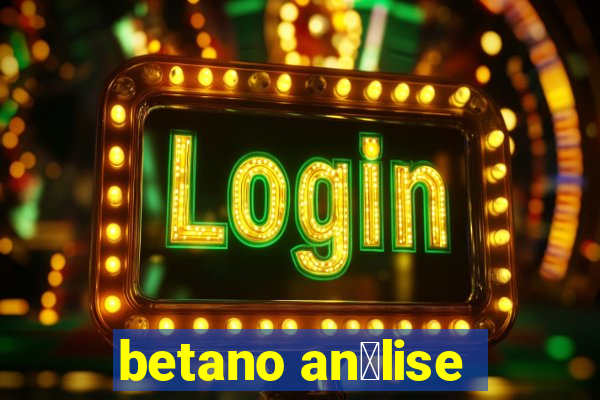 betano an谩lise