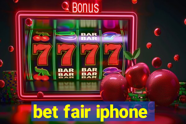 bet fair iphone