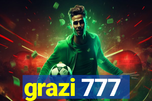 grazi 777