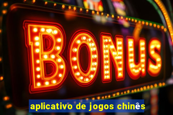 aplicativo de jogos chinês