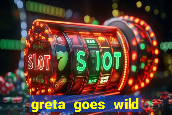 greta goes wild slot demo