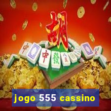 jogo 555 cassino