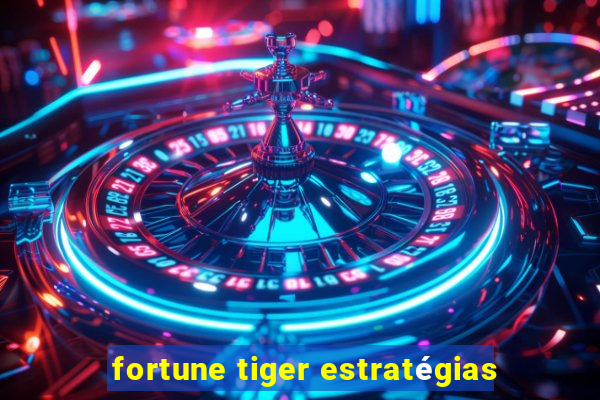 fortune tiger estratégias