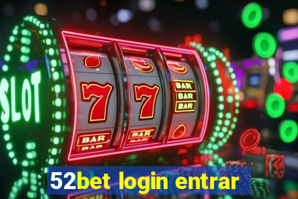 52bet login entrar