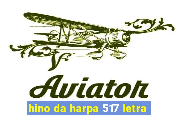 hino da harpa 517 letra