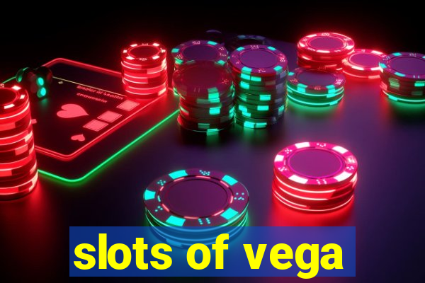 slots of vega