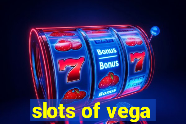 slots of vega