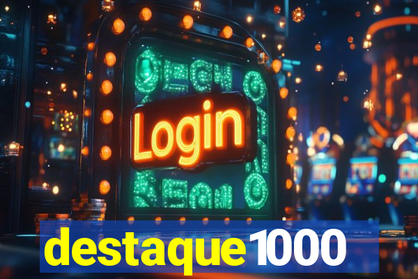 destaque1000