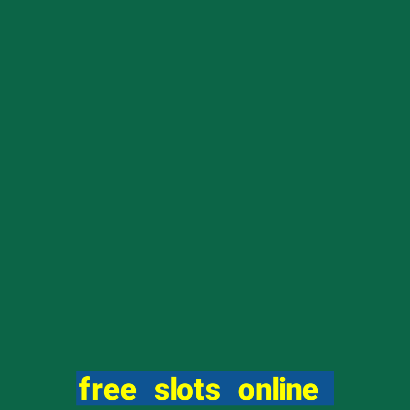 free slots online no downloads