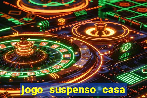 jogo suspenso casa de aposta