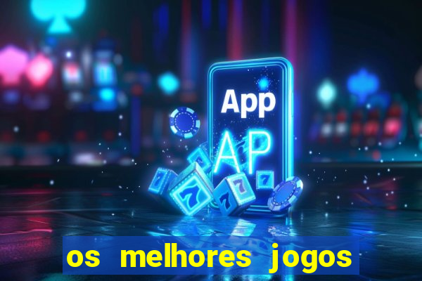 os melhores jogos de casino online